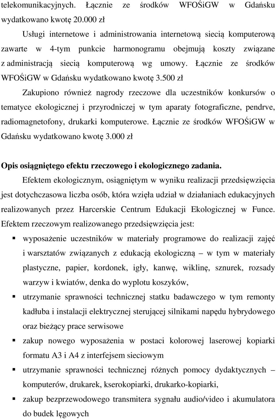 Łącznie ze środków WFOŚiGW w Gdańsku wydatkowano kwotę 3.