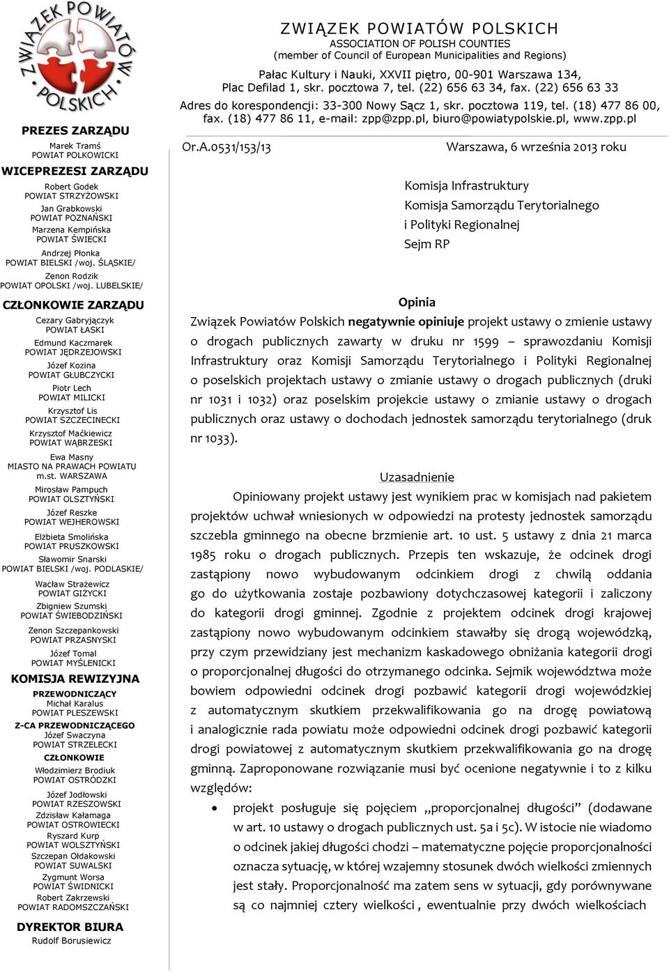 LUBELSKIE/ CZŁONKOWIE ZARZĄDU Cezary Gabryjączyk POWIAT ŁASKI Edmund Kaczmarek POWIAT JĘDRZEJOWSKI Józef Kozina POWIAT GŁUBCZYCKI Piotr Lech POWIAT MILICKI Krzysztof Lis POWIAT SZCZECINECKI Krzysztof