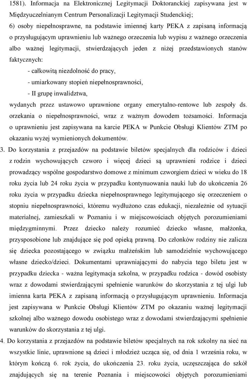 zapisaną informacją o przysługującym uprawnieniu lub ważnego orzeczenia lub wypisu z ważnego orzeczenia albo ważnej legitymacji, stwierdzających jeden z niżej przedstawionych stanów faktycznych: -