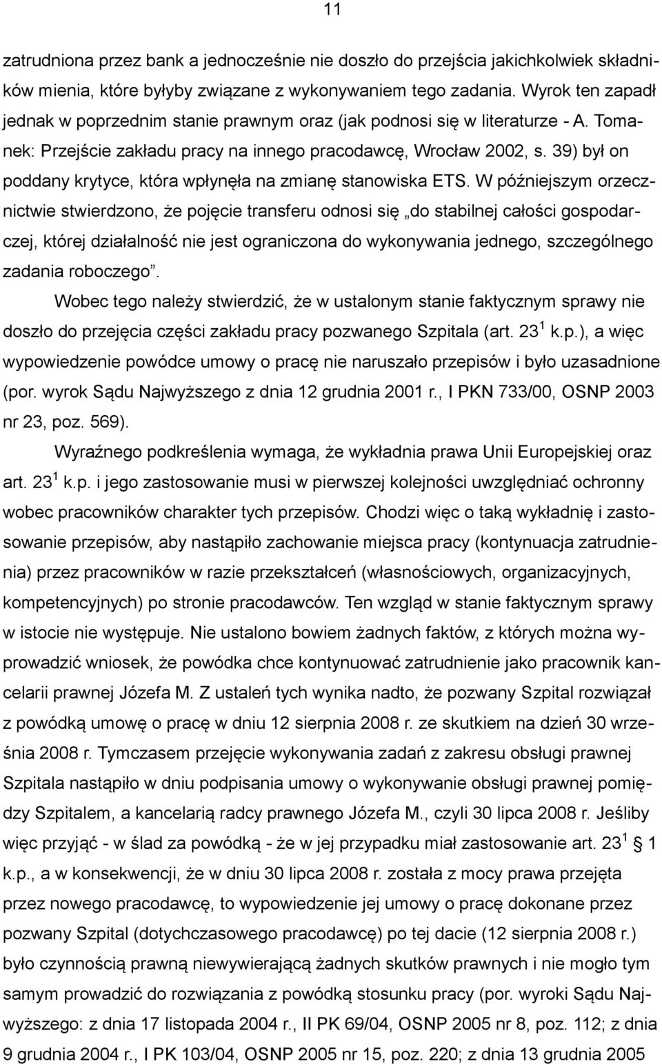 39) był on poddany krytyce, która wpłynęła na zmianę stanowiska ETS.