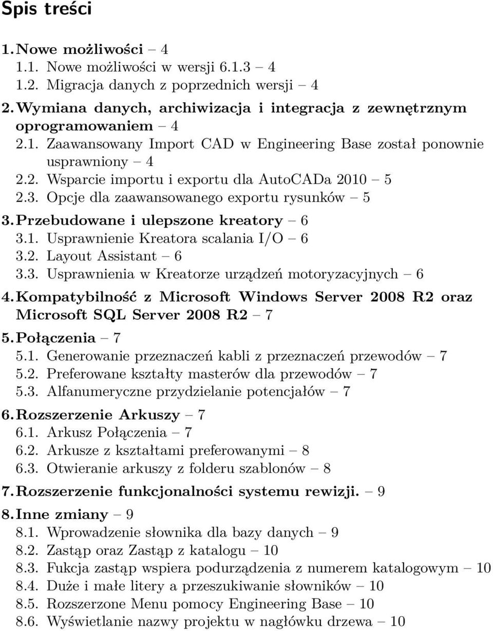 3. Usprawnienia w Kreatorze urządzeń motoryzacyjnych 6 4.Kompatybilność z Microsoft Windows Server 2008 R2 oraz Microsoft SQL Server 2008 R2 7 5.Połączenia 7 5.1.