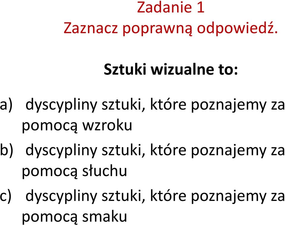 poznajemy za pomocą wzroku b) dyscypliny sztuki, które