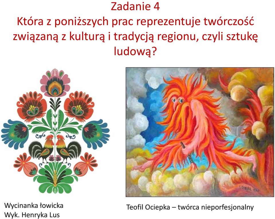 regionu, czyli sztukę ludową?