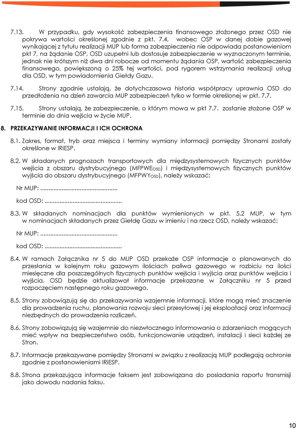 wyznaczonym terminie, jednak nie krótszym niż dwa dni robocze od momentu żądania OSP, wartość zabezpieczenia finansowego, powiększoną o 25% tej wartości, pod rygorem wstrzymania realizacji usług dla