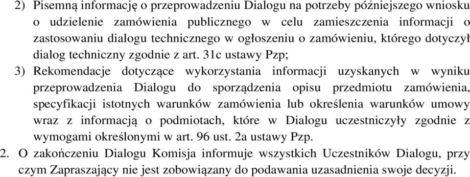 31c ustawy Pzp; 3) Rekomendacje dotyczące wykorzystania informacji uzyskanych w wyniku przeprowadzenia Dialogu do sporządzenia opisu przedmiotu zamówienia, specyfikacji istotnych warunków