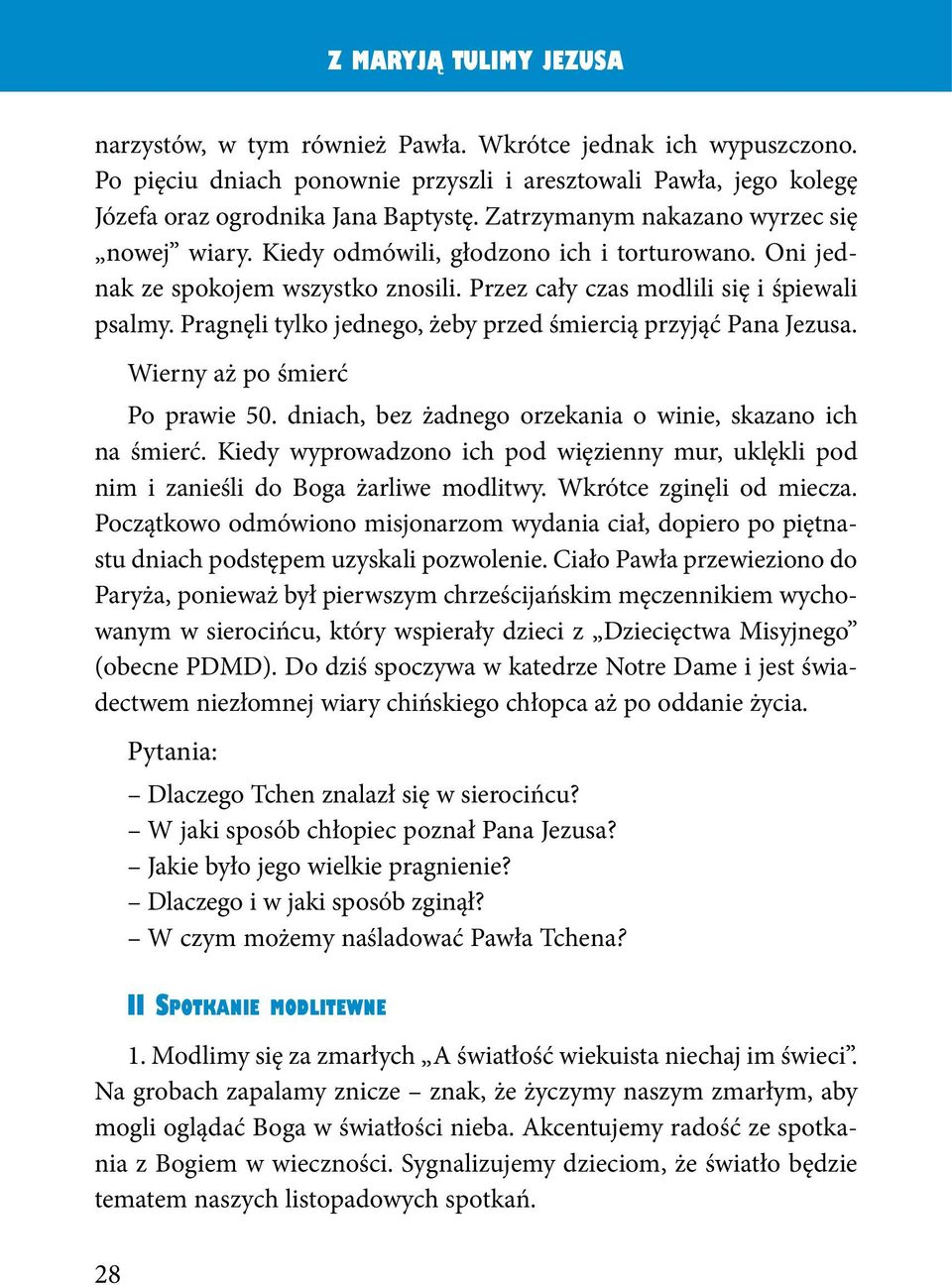 Pragnęli tylko jednego, żeby przed śmiercią przyjąć Pana Jezusa. Wierny aż po śmierć Po prawie 50. dniach, bez żadnego orzekania o winie, skazano ich na śmierć.