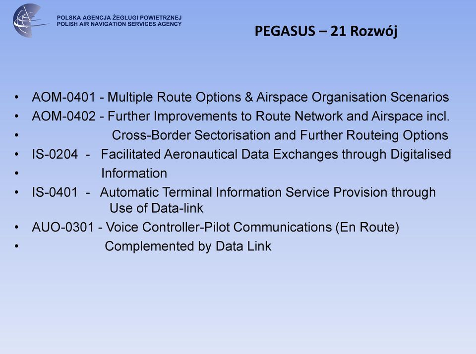 Cross-Border Sectorisation and Further Routeing Options IS-0204 - Facilitated Aeronautical Data Exchanges through