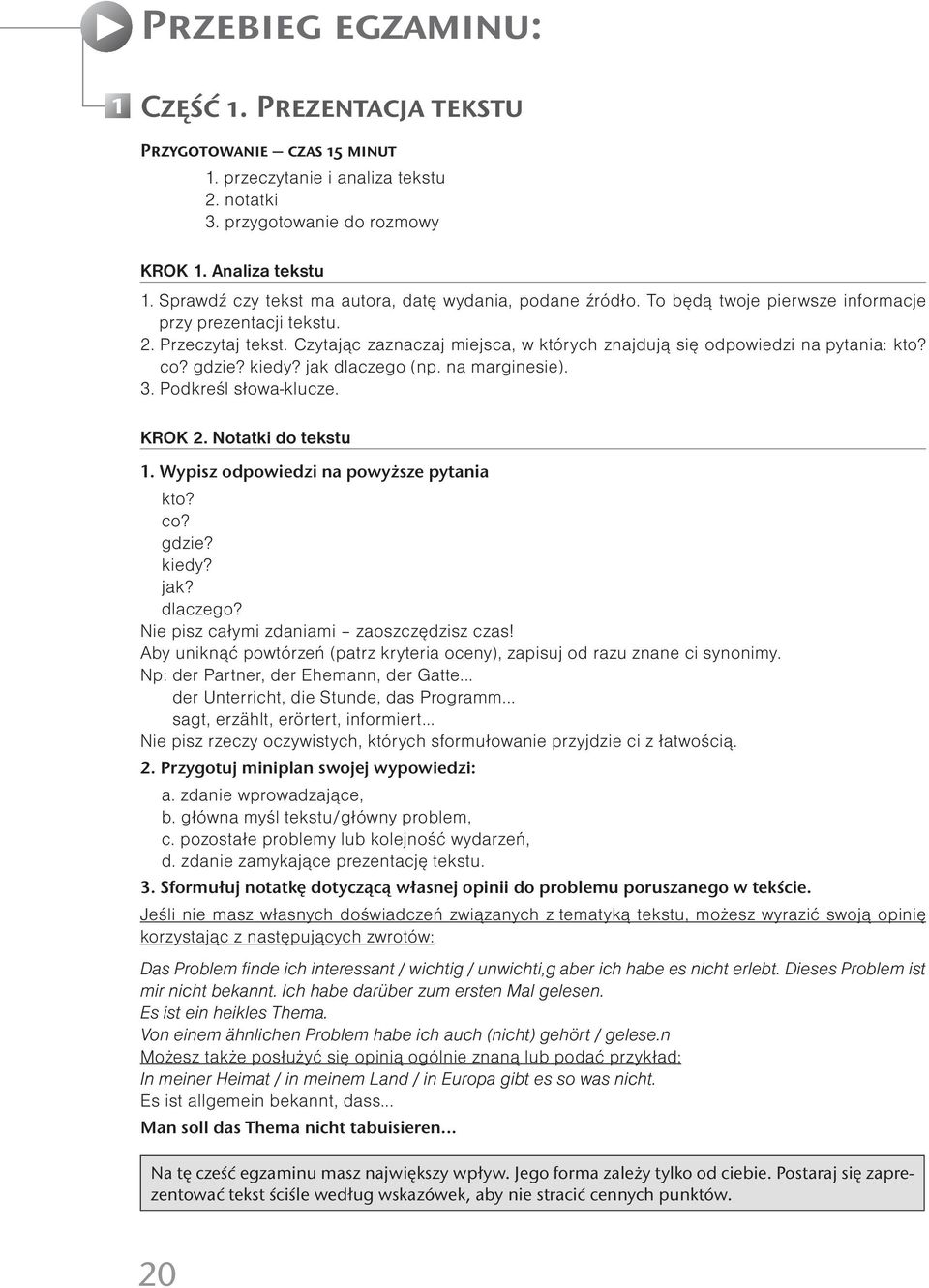 Czytając zaznaczaj miejsca, w których znajdują się odpowiedzi na pytania: kto? co? gdzie? kiedy? jak dlaczego (np. na marginesie). 3. Podkreśl słowa-klucze. KROK 2. Notatki do tekstu 1.