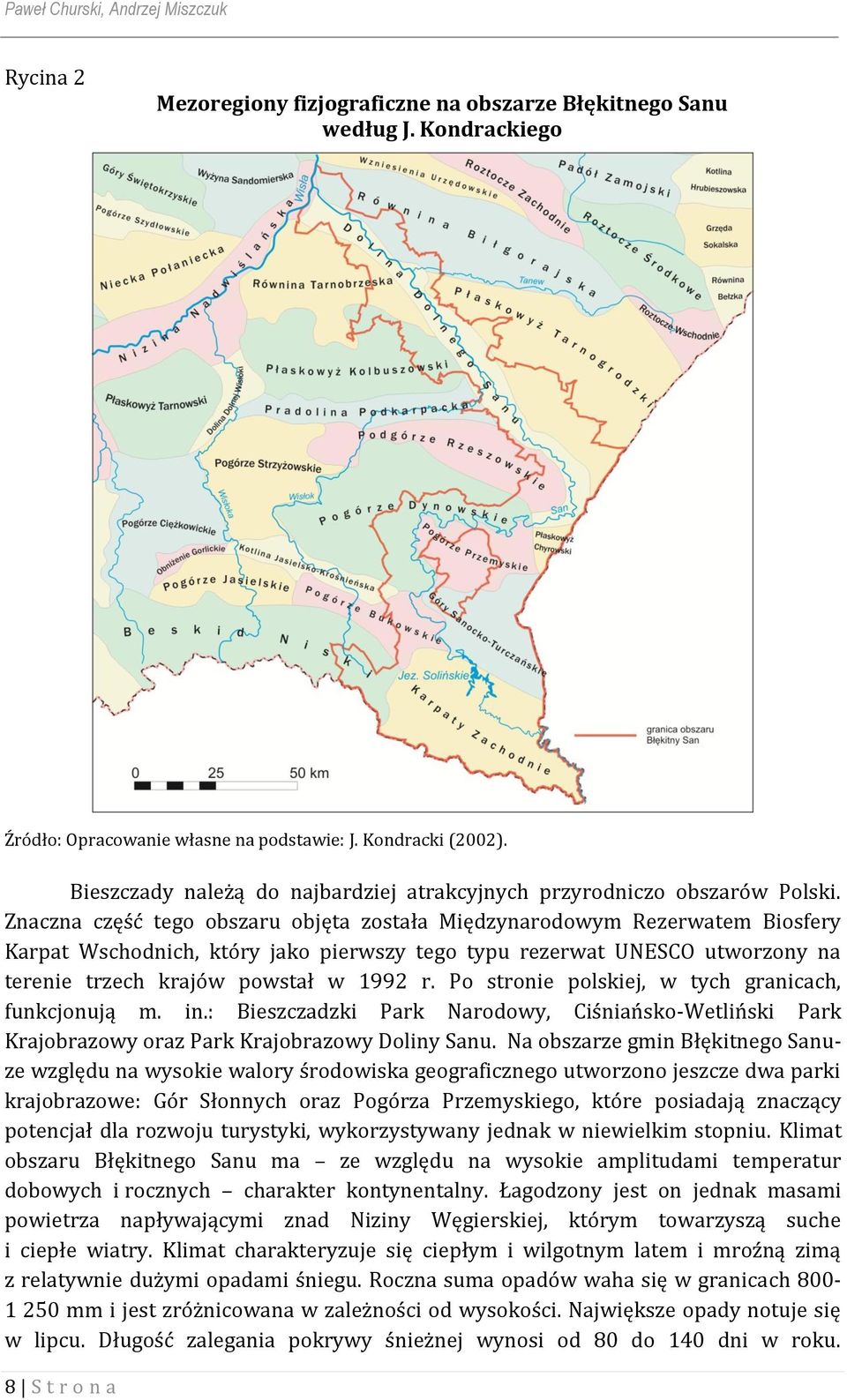 Znaczna część tego obszaru objęta została Międzynarodowym Rezerwatem Biosfery Karpat Wschodnich, który jako pierwszy tego typu rezerwat UNESCO utworzony na terenie trzech krajów powstał w 1992 r.