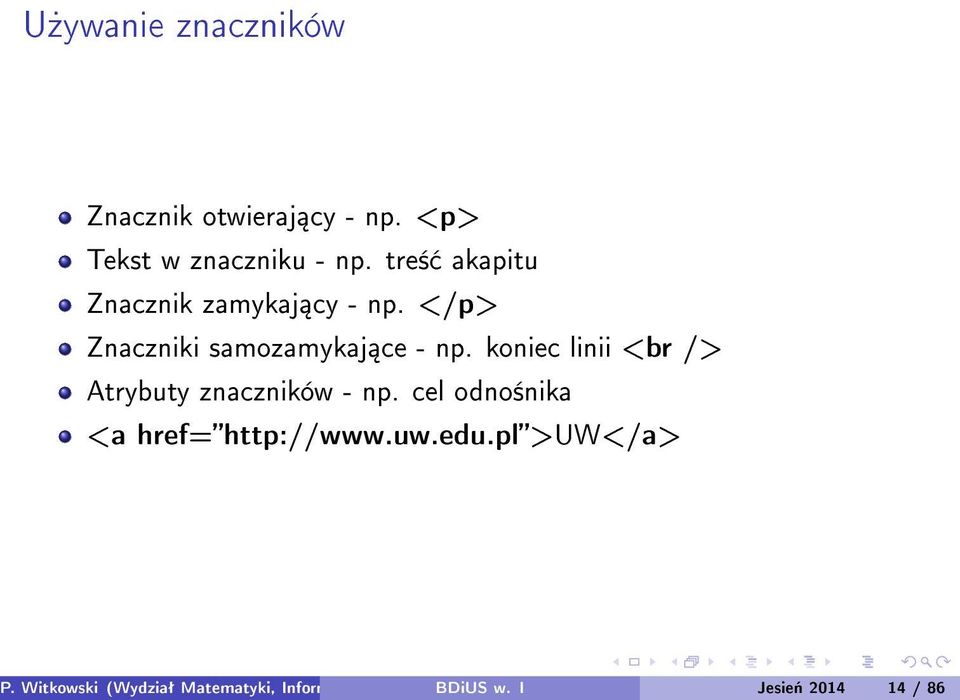 koniec linii <br /> Atrybuty znaczników - np. cel odno±nika <a href=http://www.uw.