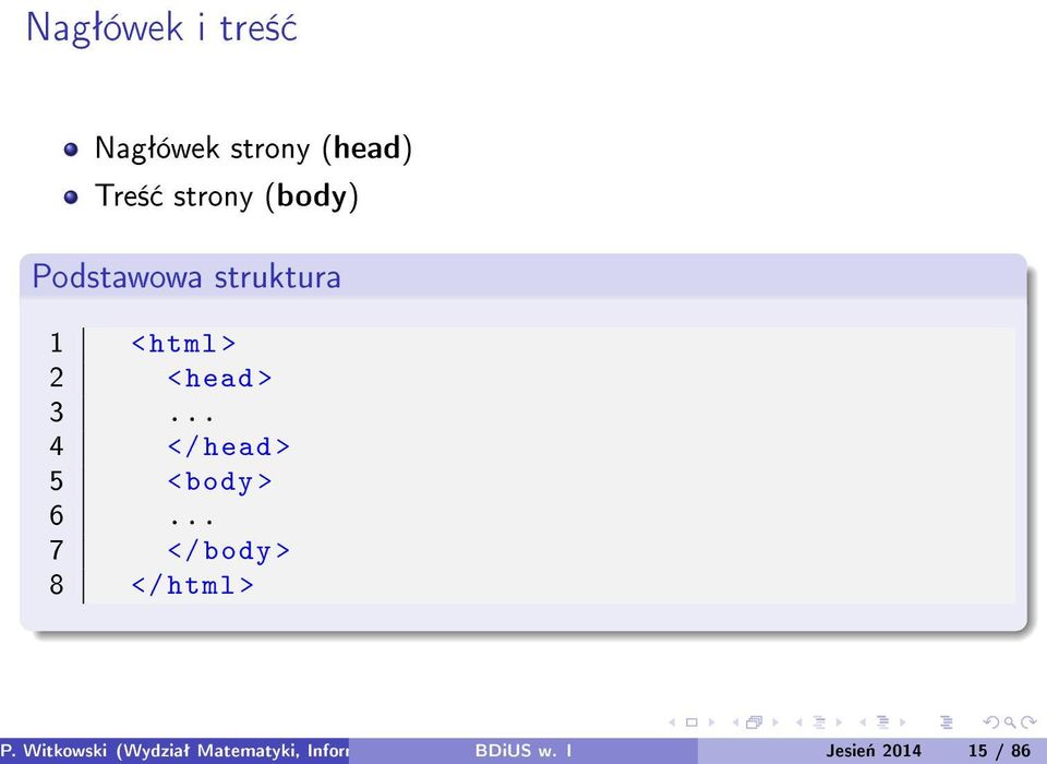 .. 4 </ head > 5 < body > 6... 7 </ body > 8 </ html > P.
