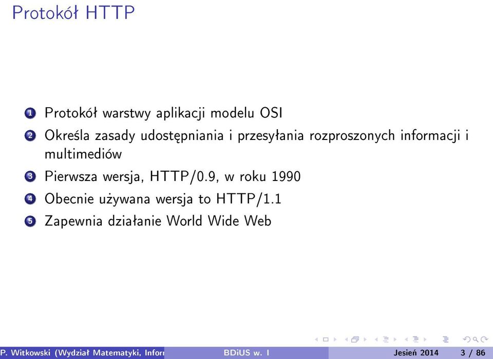 9, w roku 1990 4 Obecnie u»ywana wersja to HTTP/1.