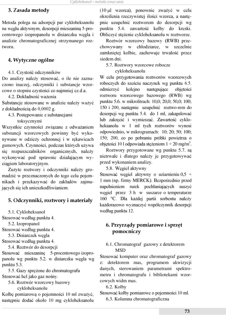 Dokładność ważenia Substancje stosowane w analizie należy ważyć z dokładnością do 0,0002 g. 4.3.