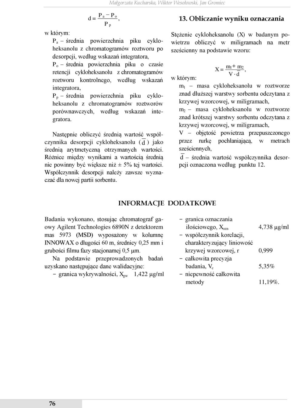 porównawczych, według wskazań integratora. Następnie obliczyć średnią wartość współczynnika desorpcji cykloheksanolu ( d ) jako średnią arytmetyczną otrzymanych wartości.