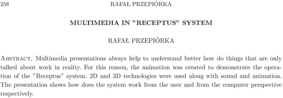 For this reason, the animation was created to demonstrate the operation of the Receptus system.