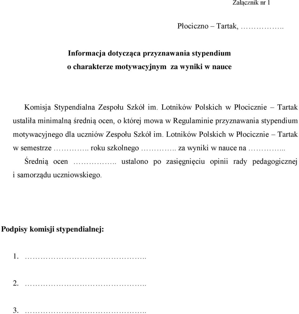 Lotników Polskich w Płocicznie Tartak ustaliła minimalną średnią ocen, o której mowa w Regulaminie przyznawania stypendium motywacyjnego