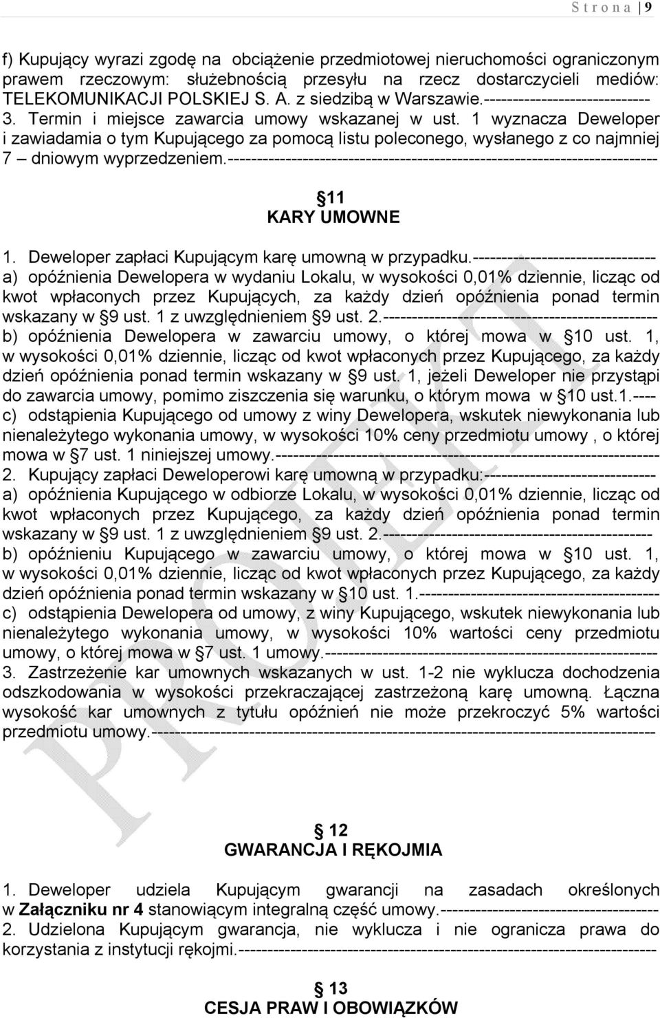 1 wyznacza Deweloper i zawiadamia o tym Kupującego za pomocą listu poleconego, wysłanego z co najmniej 7 dniowym wyprzedzeniem.