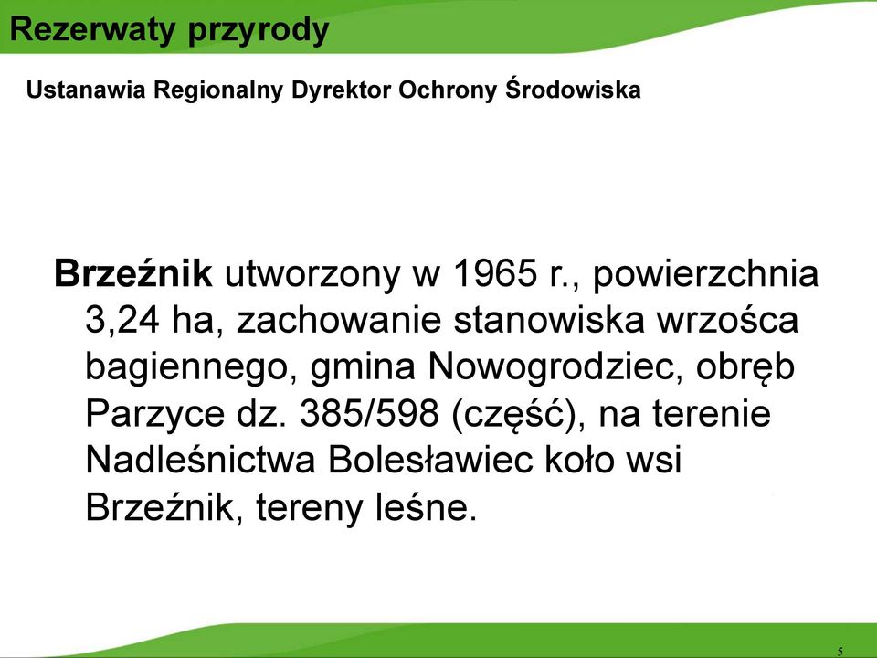 , powierzchnia 3,24 ha, zachowanie stanowiska wrzośca bagiennego, gmina