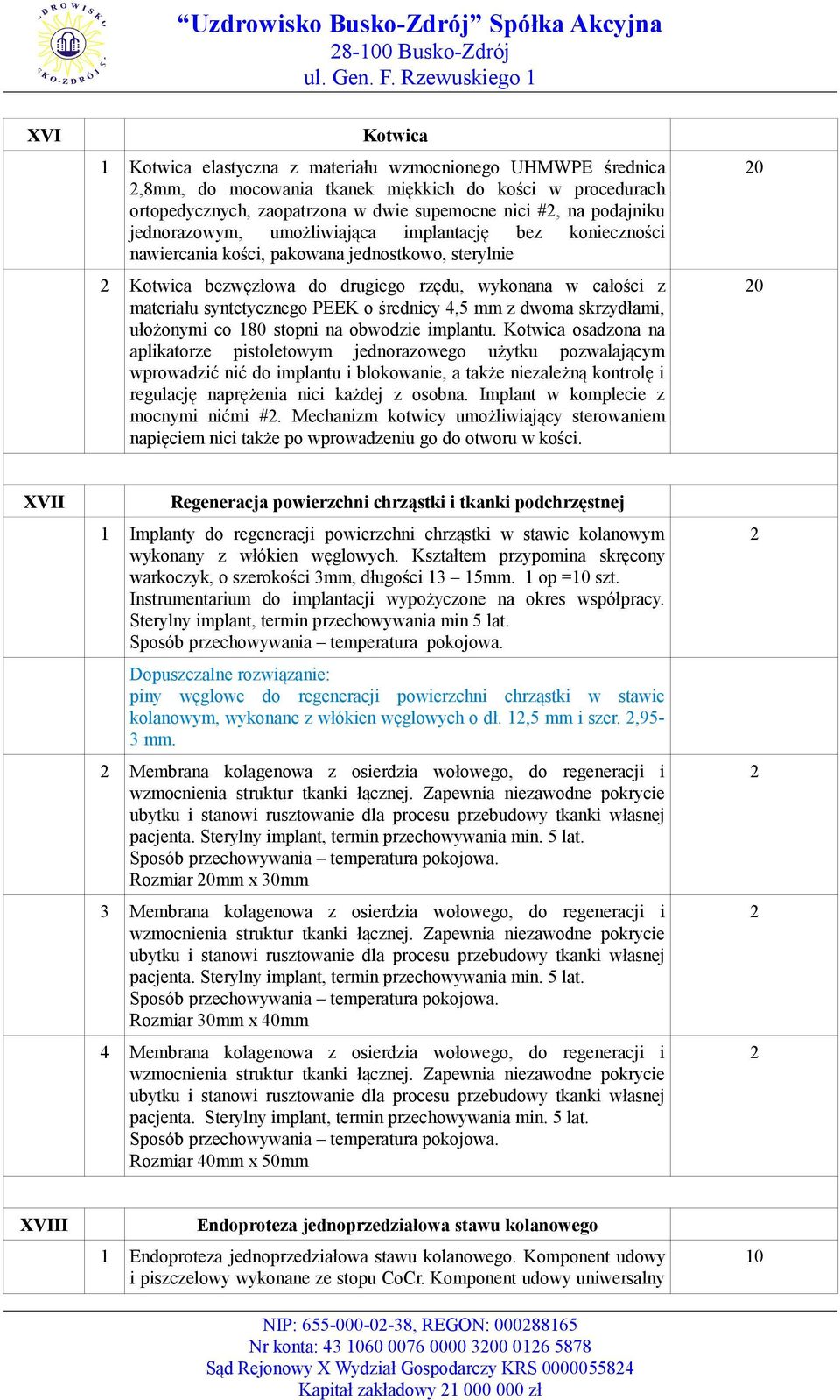 syntetycznego PEEK o średnicy 4,5 mm z dwoma skrzydłami, ułożonymi co 180 stopni na obwodzie implantu.