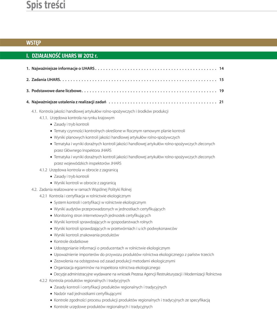 1.1. Urzędowa kontrola na rynku krajowym Zasady i tryb kontroli Tematy czynności kontrolnych określone w Rocznym ramowym planie kontroli Wyniki planowych kontroli jakości handlowej artykułów