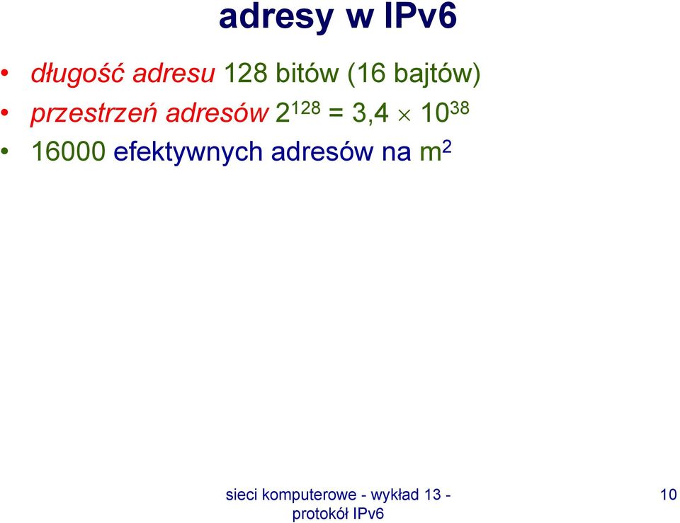 przestrzeń adresów 2 128 = 3,4