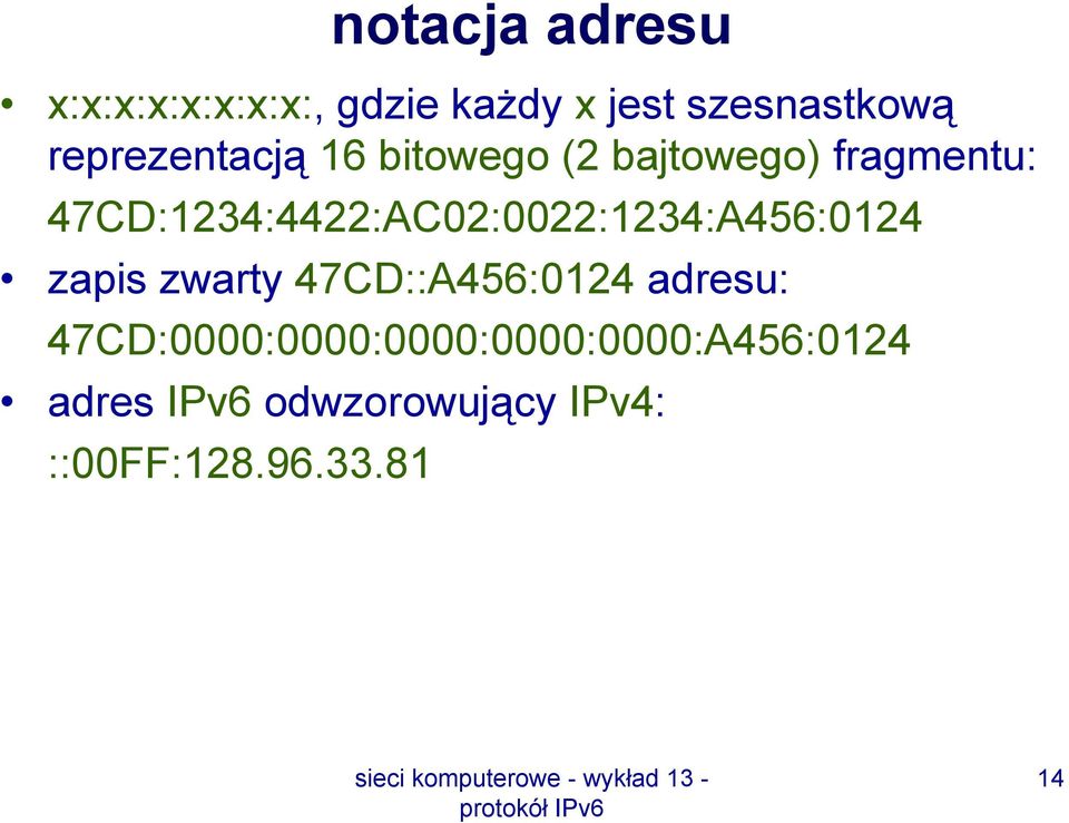 47CD:1234:4422:AC02:0022:1234:A456:0124 zapis zwarty 47CD::A456:0124