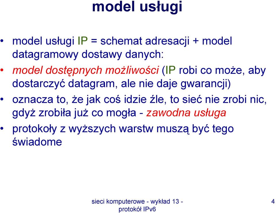 nie daje gwarancji) oznacza to, że jak coś idzie źle, to sieć nie zrobi nic, gdyż