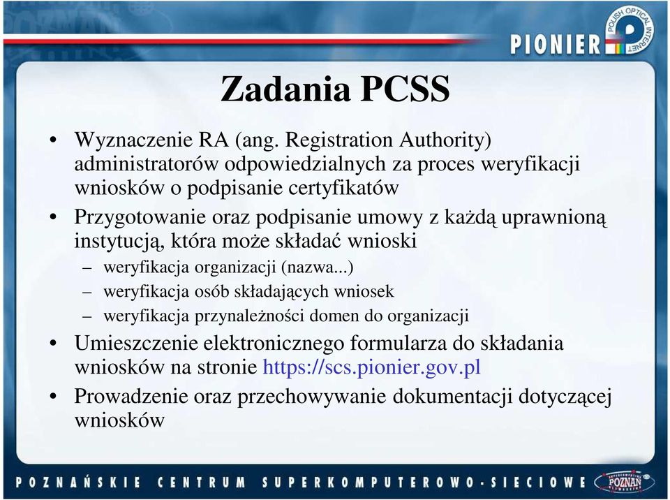 oraz podpisanie umowy z kaŝdą uprawnioną instytucją, która moŝe składać wnioski weryfikacja organizacji (nazwa.