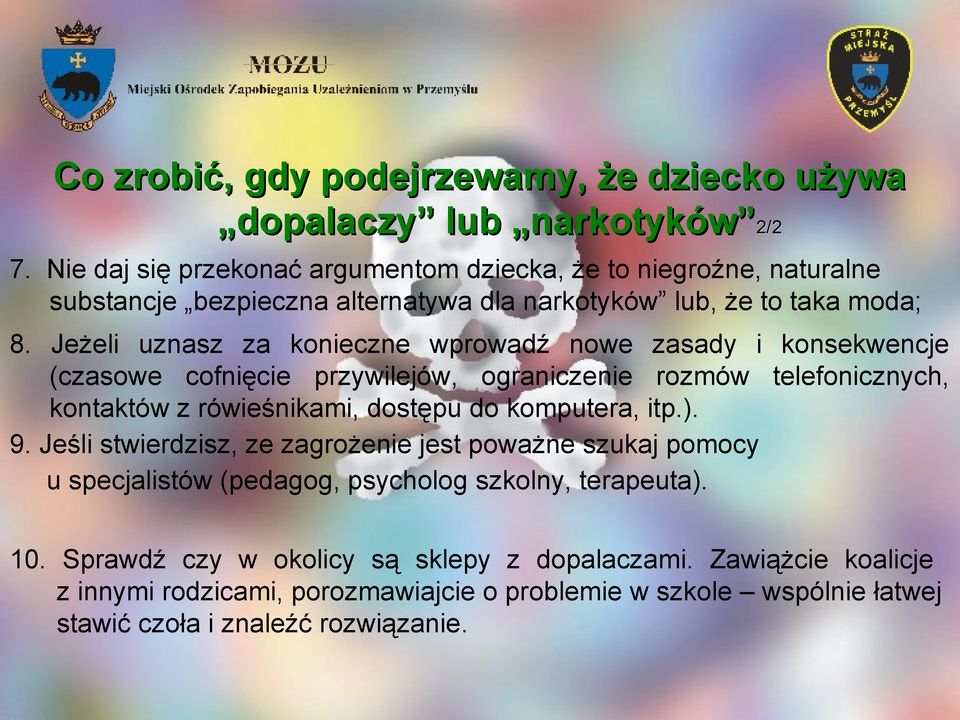 Jeżeli uznasz za konieczne wprowadź nowe zasady i konsekwencje (czasowe cofnięcie przywilejów, ograniczenie rozmów telefonicznych, kontaktów z rówieśnikami, dostępu do