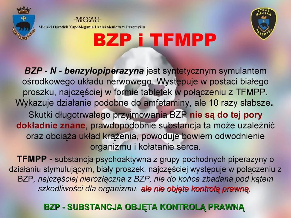 Skutki długotrwałego przyjmowania BZP nie są do tej pory dokładnie znane, prawdopodobnie substancja ta może uzależnić oraz obciąża układ krążenia, powoduje bowiem odwodnienie organizmu i