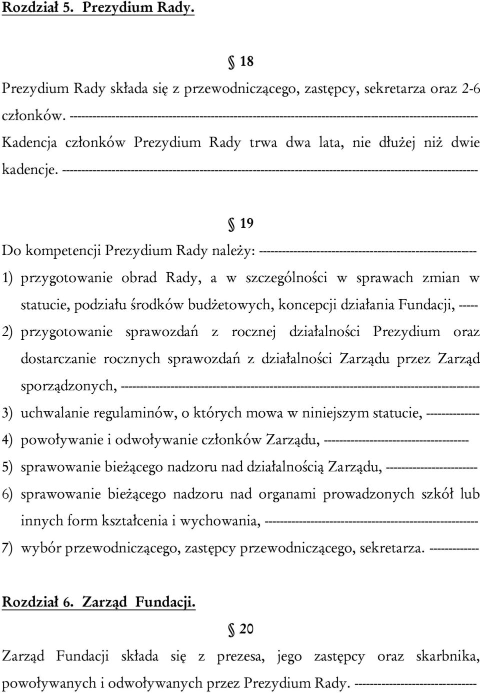 ------------------------------------------------------------------------------------------------------------- 19 Do kompetencji Prezydium Rady należy: