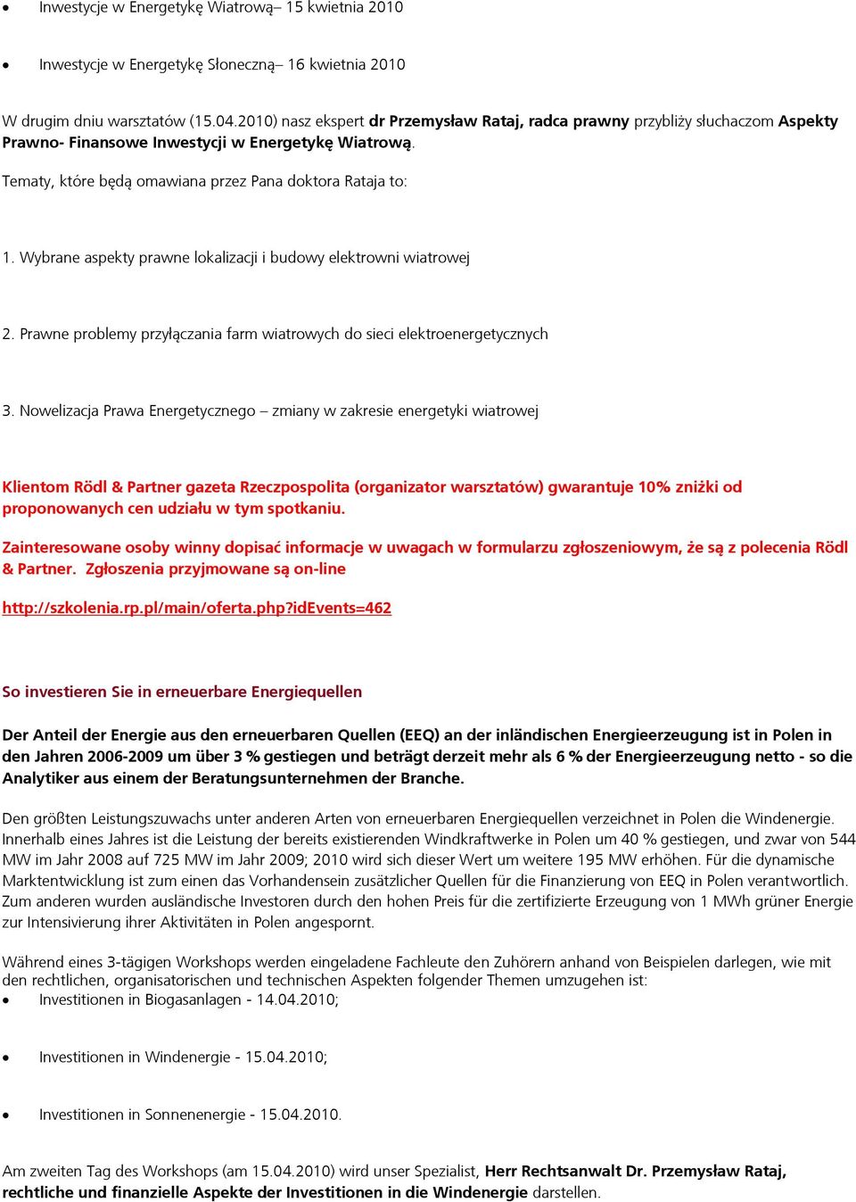 Wybrane aspekty prawne lokalizacji i budowy elektrowni wiatrowej 2. Prawne problemy przyłączania farm wiatrowych do sieci elektroenergetycznych 3.