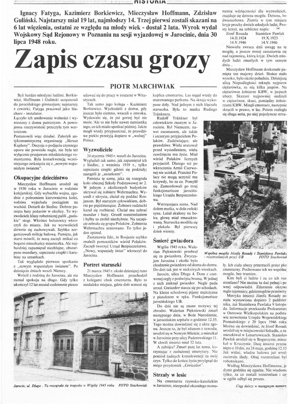 Wyrok wydał Wojskowy Sąd Rejonowy w Poznaniu na sesji wyjazdowej w Jarocinie, dnia 30 lipca 1948 roku. Zapis czasu grozy Byli bardzo młodymi l udźmi.