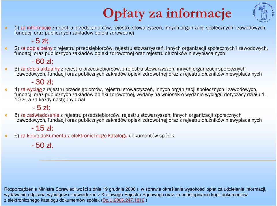 niewypłacalnych - 60 zł; 3) za odpis aktualny z rejestru przedsiębiorców, z rejestru stowarzyszeń, innych organizacji społecznych i zawodowych, fundacji oraz publicznych zakładów opieki zdrowotnej