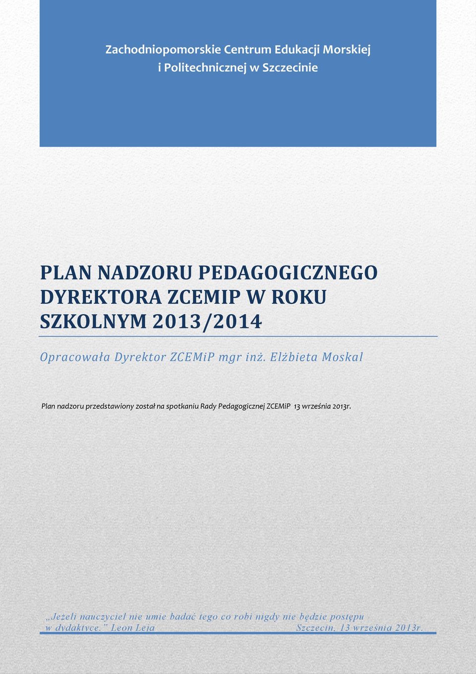 Elżbieta Moskal Plan nadzoru przedstawiony został na spotkaniu Rady Pedagogicznej ZCEMiP 13 września