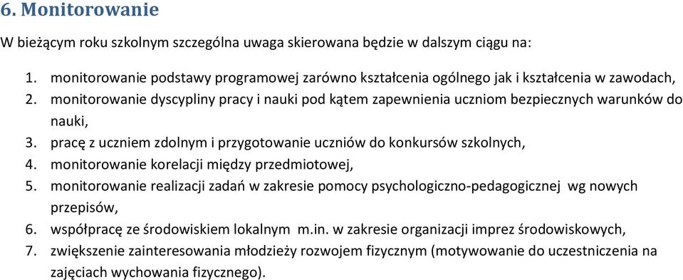 monitorowanie dyscypliny pracy i nauki pod kątem zapewnienia uczniom bezpiecznych warunków do nauki, 3. pracę z uczniem zdolnym i przygotowanie uczniów do konkursów szkolnych, 4.