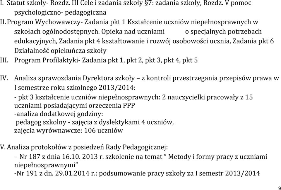 Opieka nad uczniami o specjalnych potrzebach edukacyjnych, Zadania pkt 4 kształtowanie i rozwój osobowości ucznia, Zadania pkt 6 Działalność opiekuńcza szkoły III.