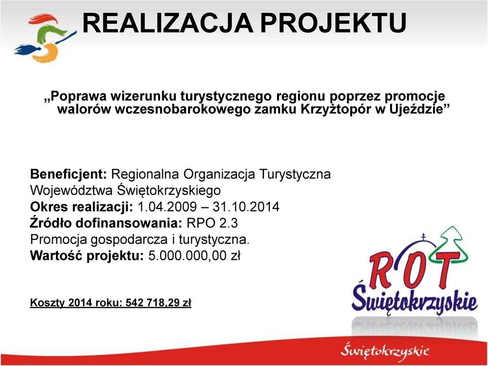 Województwa Świętokrzyskiego Okres realizacji: 1.04.2009 31.10.