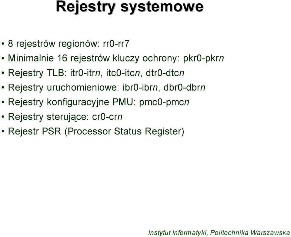 Rejestry uruchomieniowe: ibr0-ibrn, dbr0-dbrn Rejestry konfiguracyjne PMU: