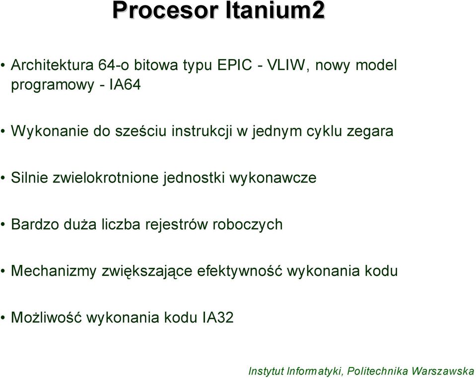 Silnie zwielokrotnione jednostki wykonawcze Bardzo duża liczba rejestrów