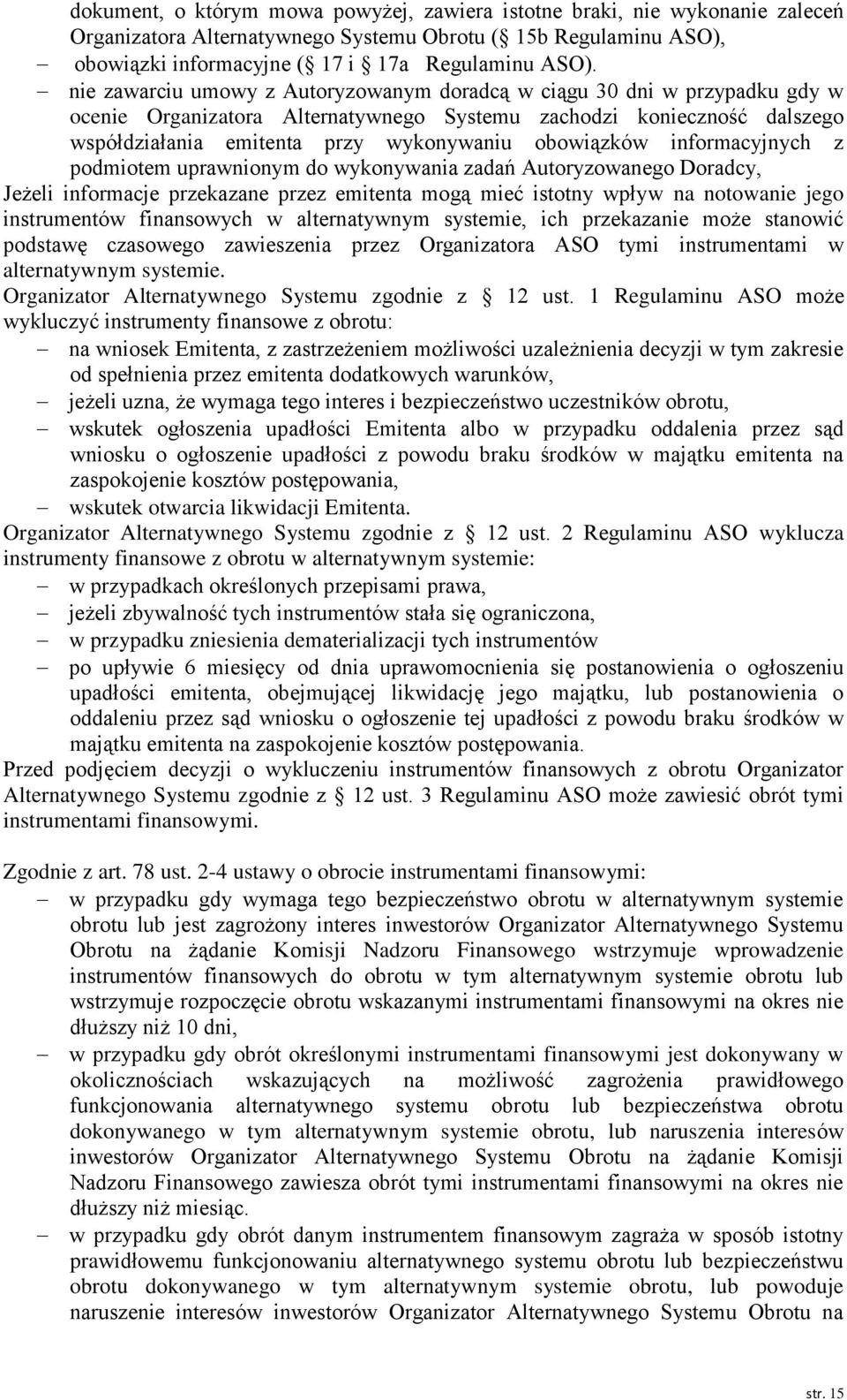 obowiązków informacyjnych z podmiotem uprawnionym do wykonywania zadań Autoryzowanego Doradcy, Jeżeli informacje przekazane przez emitenta mogą mieć istotny wpływ na notowanie jego instrumentów