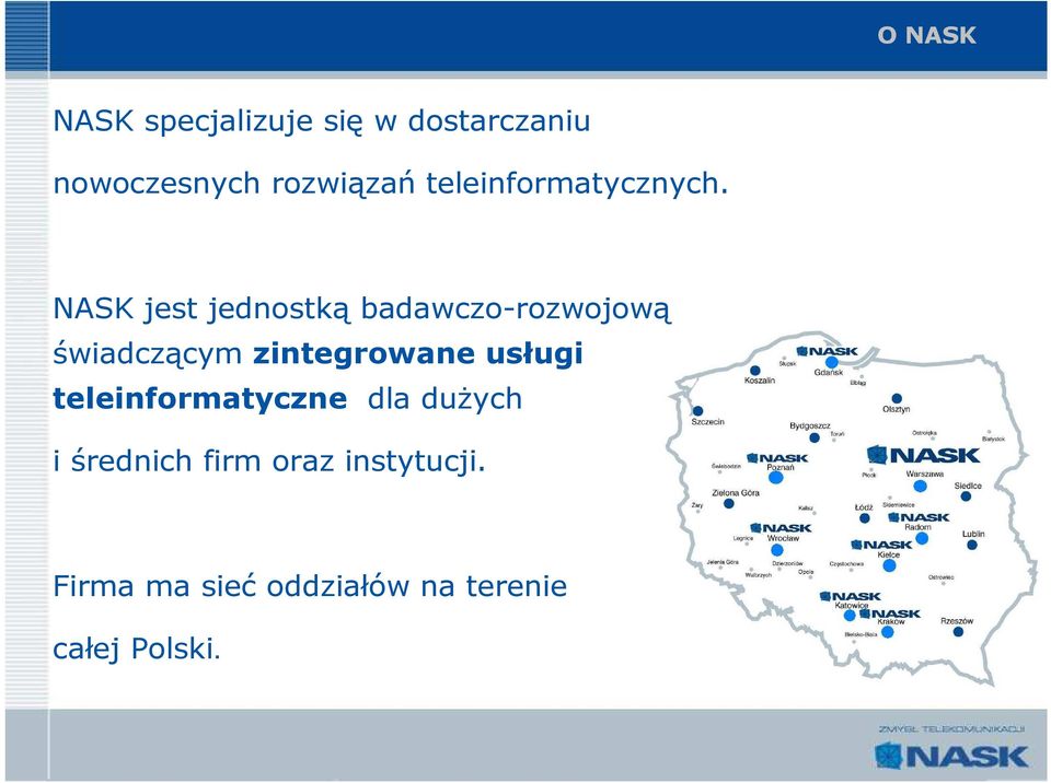 NASK jest jednostką badawczo-rozwojową świadczącym zintegrowane