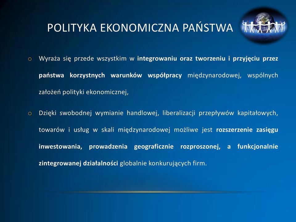 handlwej, liberalizacji przepływów kapitałwych, twarów i usług w skali międzynardwej mżliwe jest rzszerzenie