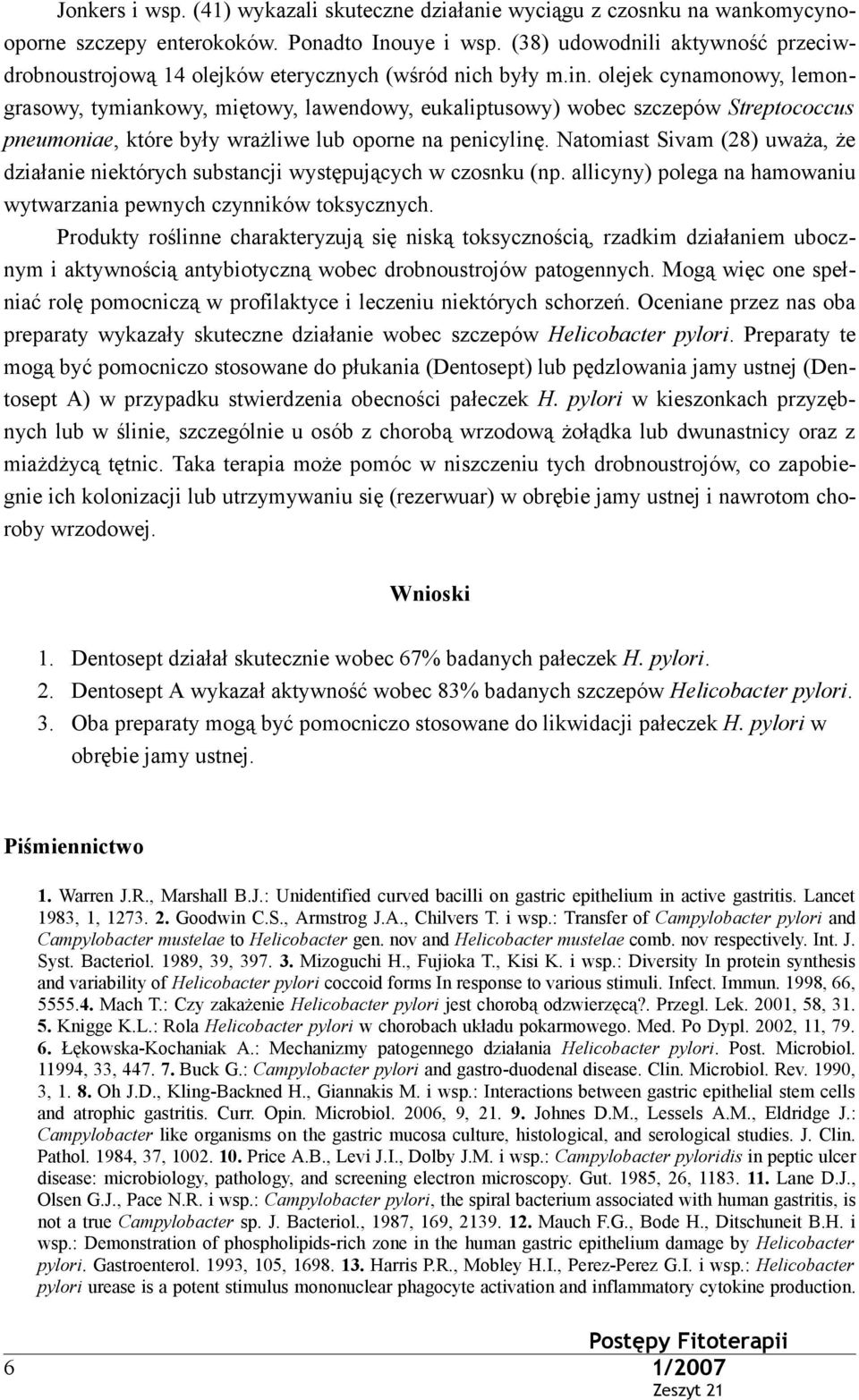 olejek cynamonowy, lemongrasowy, tymiankowy, miętowy, lawendowy, eukaliptusowy) wobec szczepów Streptococcus pneumoniae, które były wrażliwe lub oporne na penicylinę.