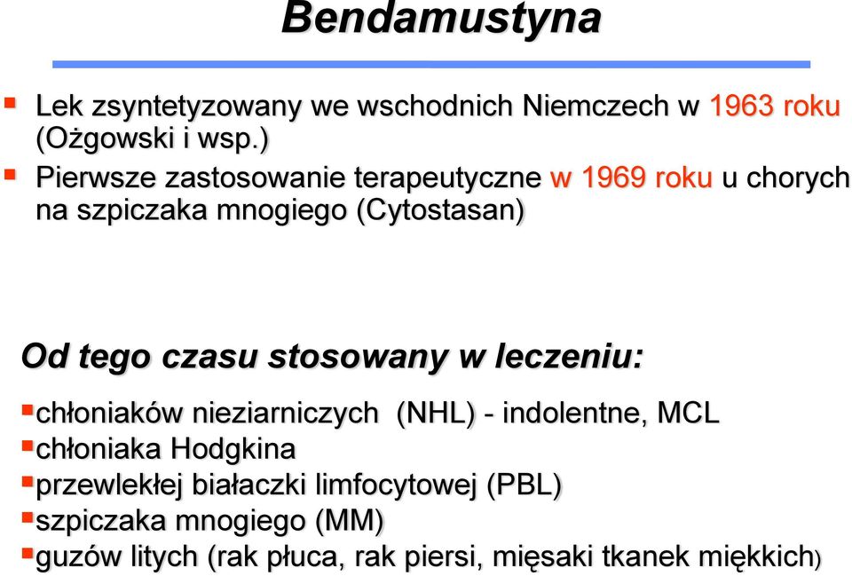 czasu stosowany w leczeniu: chłoniaków nieziarniczych (NHL) - indolentne, MCL chłoniaka Hodgkina