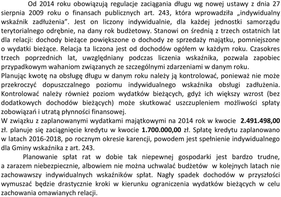 Stanowi on średnią z trzech ostatnich lat dla relacji: dochody bieżące powiększone o dochody ze sprzedaży majątku, pomniejszone o wydatki bieżące.