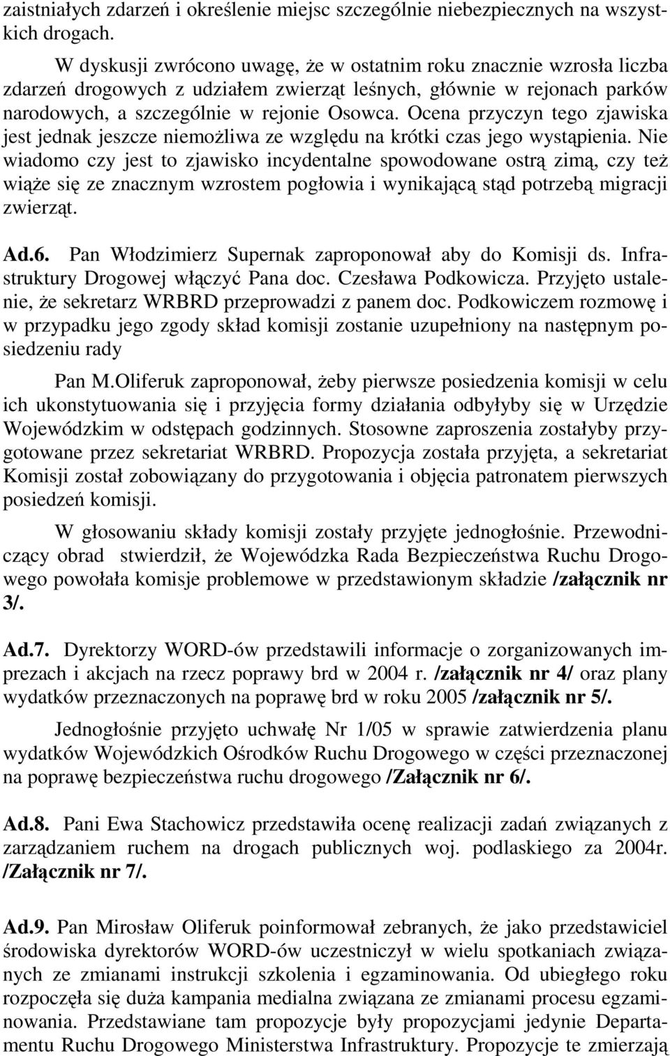 Ocena przyczyn tego zjawiska jest jednak jeszcze niemoliwa ze wzgldu na krótki czas jego wystpienia.