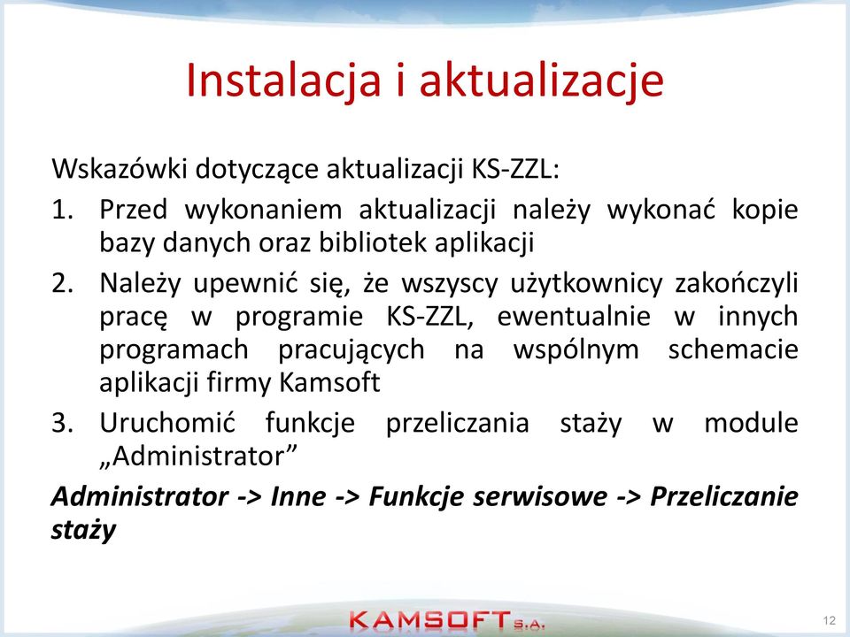 Należy upewnić się, że wszyscy użytkownicy zakończyli pracę w programie KS-ZZL, ewentualnie w innych programach