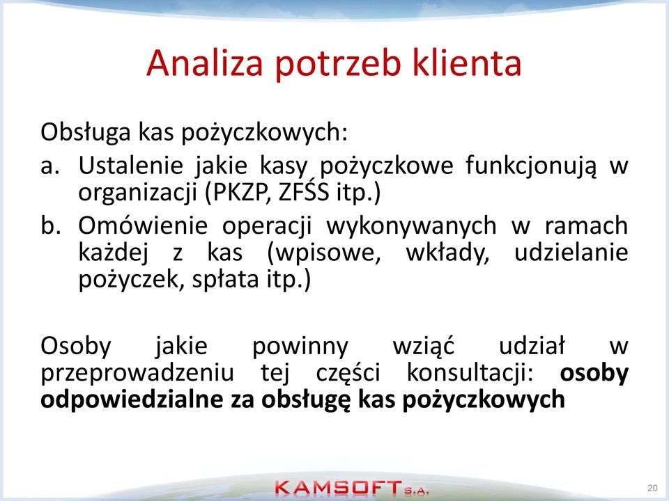 Omówienie operacji wykonywanych w ramach każdej z kas (wpisowe, wkłady, udzielanie