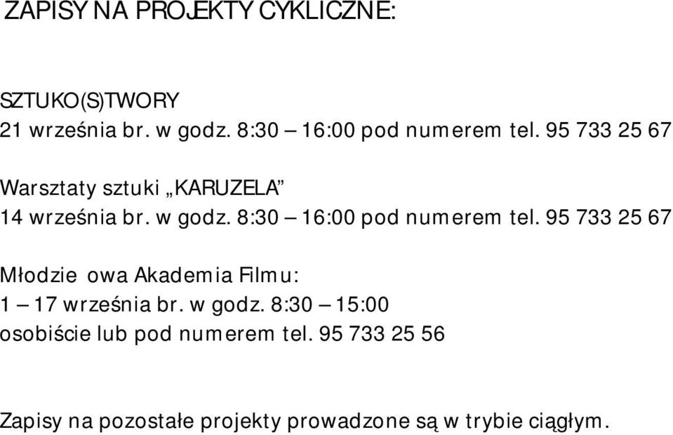 8:30 16:00 pod numerem tel. 95 733 25 67 Młodzieżowa Akademia Filmu: 1 17 września br.